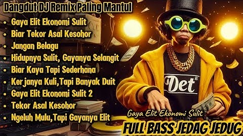 Gaya Elit Ekonomi Sulit - Dangdut DJ Remix Paling Mantul |FULL BASS JEDAG JEDUG
