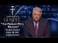 March 28, 2021 | Dr. Jack Graham | The Problem With Religion | Romans 2 | Sunday Sermon