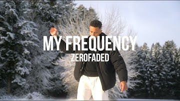 My Frequency - ZeroFaded (Music Video)