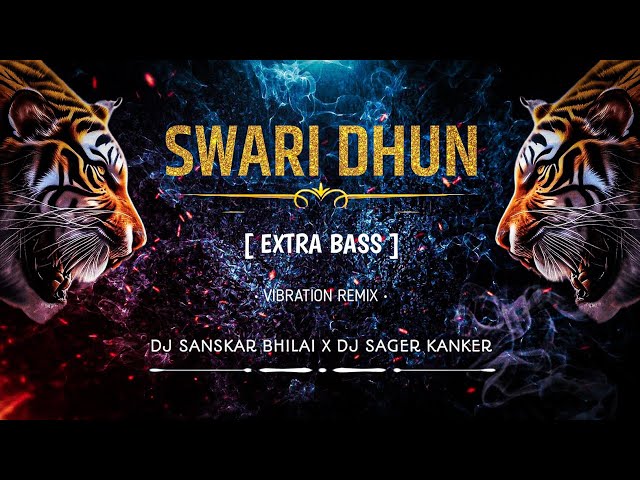 SWARI DHUN [ EXTRA VIBRATION ] DJ SANSKAR BHILAI X DJ SAGER KANKER class=