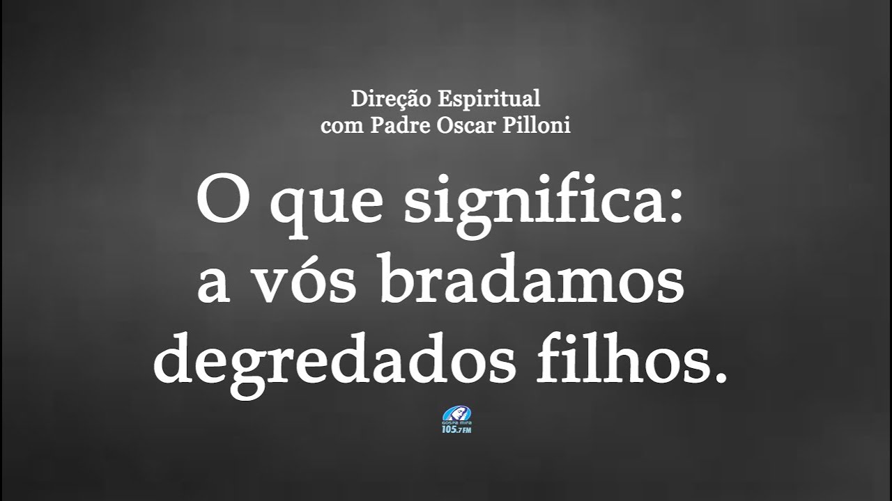Degredados Filhos De Eva Significado - RETOEDU