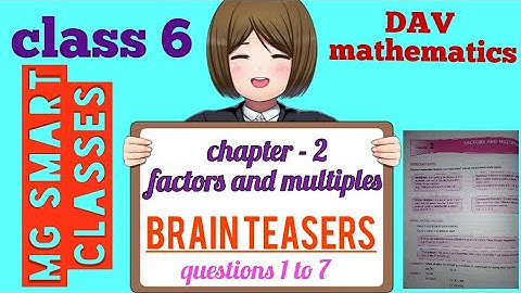 DAV maths/class-6/Brain Teasers chapter-2(factors and multiples) questions 1 to 7.
