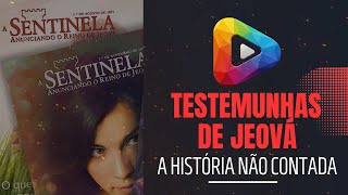 A história não contada das Testemunhas de Jeová: verdades que nunca foram pregadas