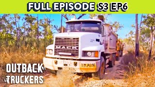 Driving Road Trains On Brutal Dirt Roads | Outback Truckers  Season 3 Episode 6 FULL EPISODE