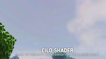 CILO SHADERS - For MCPE 1.17+ | The Most Aesthetic And Realistic Water