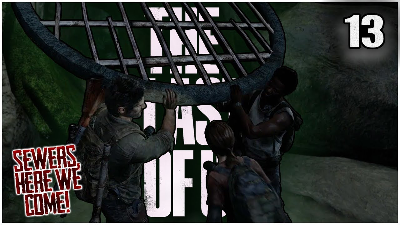 Let's Play: The Last of Us w/ Audaxation - Ep 13 "Into the Sewers We Go"