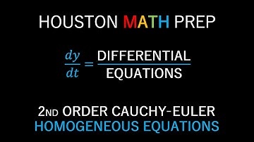 Cauchy-Euler Differential Equations (2nd Order Homogeneous)