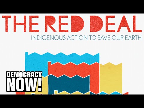 Decolonization Or Extinction Indigenous Red Deal Lays Out Plan To Save The Earth 