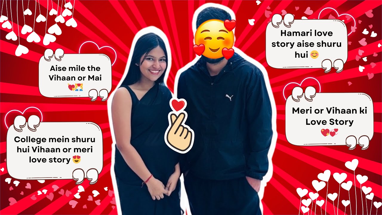 Our Lovestory 😍❤️ | college mein mile the Mai or Vihaan yaha shuru hui hamari Lovestory 😽❤️❤️