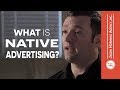 What Is Native Advertising?