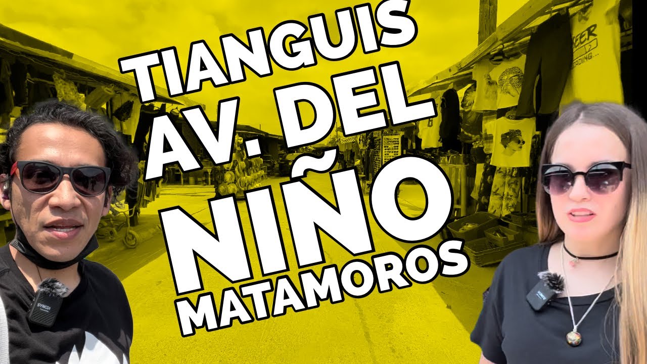 Tianguis Av. del Niño Matamoros, Tamaulipas