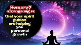 Here are 7 strange signs that your spirit guides are helping you: personal growth development