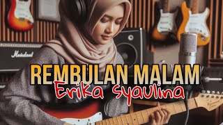 ERIKA SYAULINA | LAGU Rembulan malam | AURA