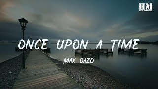 Max/Oazo - Once Upon a Time [lyric]