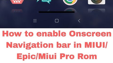 How to enable Onscreen Navigation bar in MIUI/Epic/Miui Pro Rom