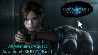 Jill Valentine's Aquatic Adventure (Resident Evil Revelations 1 - Part 1)