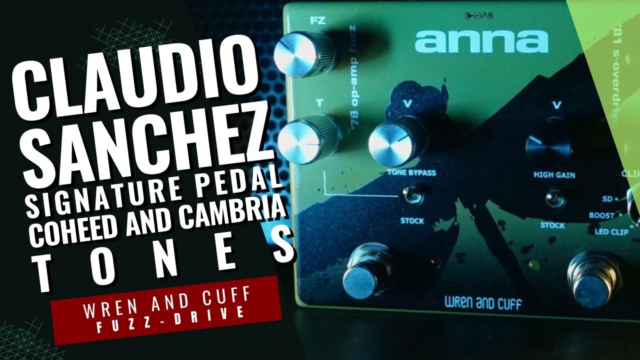 Wren and Cuff Anna Demo- Claudio Sanchez's Signature Pedal - Coheed and Cambria Tones