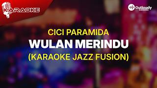 CICI PARAMIDA - WULAN MERINDU (KARAOKE JAZZ VERSION)