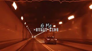 b me-stray kids (slowed + reverb)