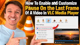 How To Enable and Customize Pause On the Last Frame Of A Video In VLC Media Player