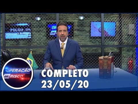 Operação de Risco  (23/05/20) | Completo