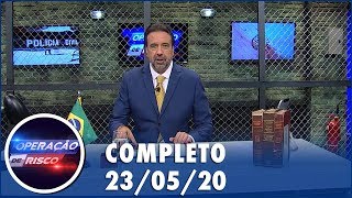 Operação de Risco  (23/05/20) | Completo