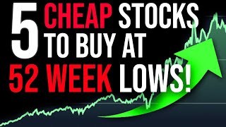 5 CHEAP Stocks at 52-Week LOWS!!