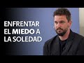 Enfrentar El Miedo A La Soledad PRIMER Paso Para Ser Tu MISMO David Corbera mp3