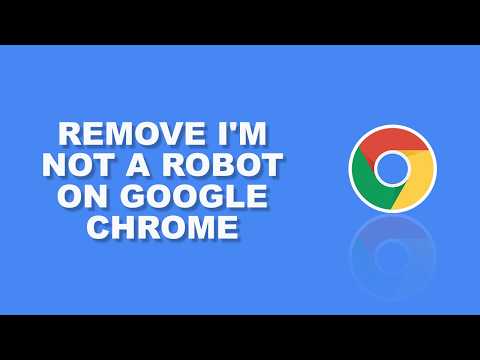How to remove i am not a robot from google chrome | Verification in google chrome