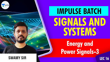 Energy and Power Signals-3 | L:16 | Signals and Systems | Impulse Batch | GATE/ESE 2022 Exams