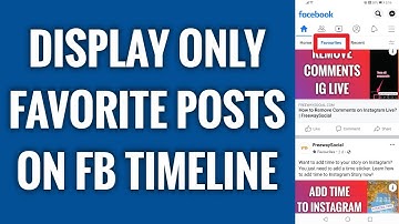 How To Display Only Favorite Posts On Facebook Timeline