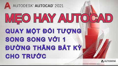 AUTOCAD-MẸO HAY-QUAY MỘT ĐỐI TƯỢNG SONG SONG VỚI 1 ĐƯỜNG THẲNG BẤT KỲ CHO TRƯỚC
