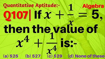 Q107 | If x+1/x=5, then the value of x^4+1/x^4 is | Algebra | Gravity Coaching Centre