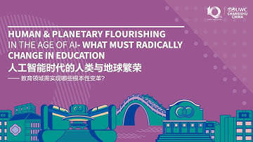 Human & Planetary Flourishing in the Age of AI——What Must Radically Change in Education