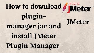 How to download plugin-manager.jar and install JMeter Plugin Manager