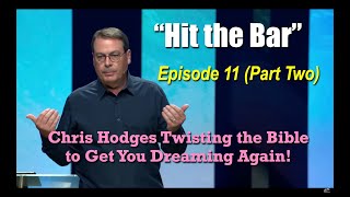 Hit the Bar Episode 11 (Part 2): Chris Hodges Twisting the Bible to Get You Dreaming Again!