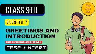 Session 7 : Greetings and Introduction Unit 1 - Communication Skills Class 9 Explanation CBSE NCERT
