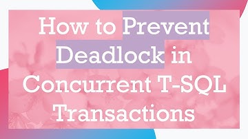 How to Prevent Deadlock in Concurrent T-SQL Transactions