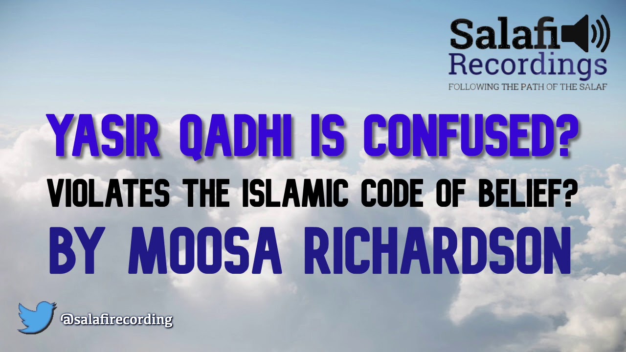 YASIR QADHI IS CONFUSED? - By Moosa Richardson