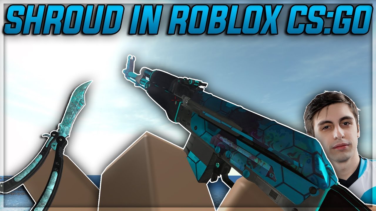 Shroud In Roblox Cs Go Youtube - roblox csgo youtube