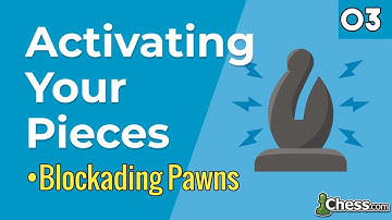 03. Blockading Pawns [ Activating Your Pieces ] Chess Lessons - Chess.com