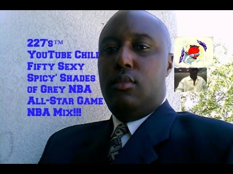 227's™ YouTube Chili' Fifty Spicy' Shades of Grey NBA All-Star: Kyrie Chili' Irving NBA Mix!