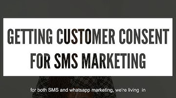 How to get customer consent in SMS Marketing (Explained in 5minutes)
