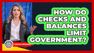 How Do Checks And Balances Limit Government?