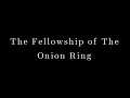 Lord of the onion ring