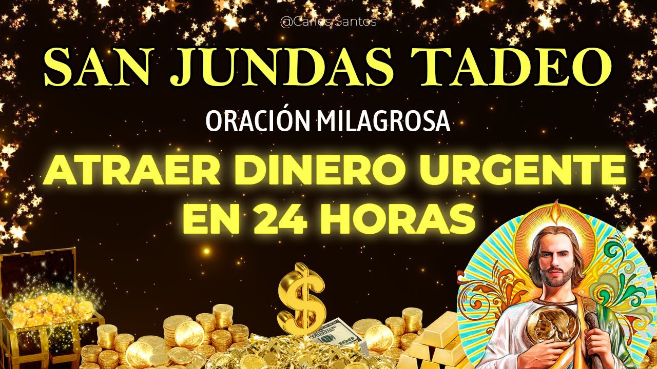 ORACIÓN MILAGROSA A SAN JUDAS TADEO PARA ATRAER DINERO URGENTE EN 24 ...