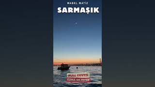 Mabel Matiz – Sarmaşık (Duygusal Cover Mix)