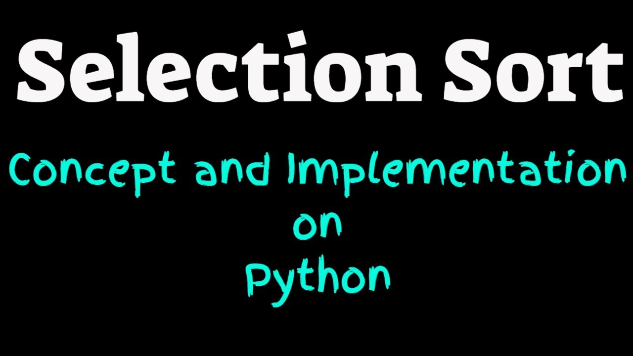 Selection Sort: Concept and Implementation in Python - YouTube