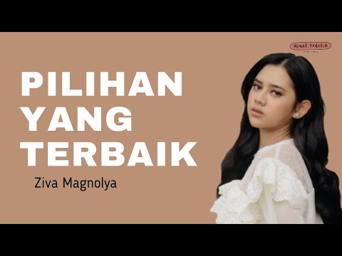 PILIHAN YANG TERBAIK - Ziva Magnolya (lyrics)
