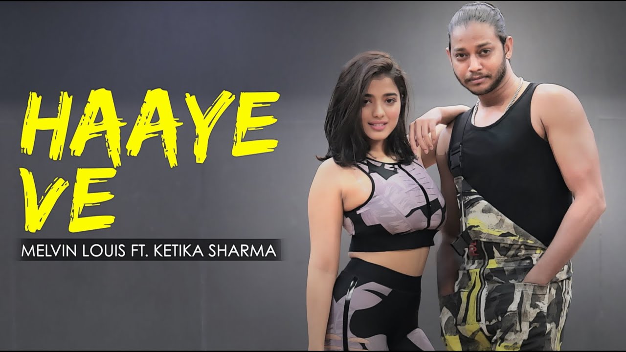 Haaye Ve  Melvin Louis ft Ketika Sharma